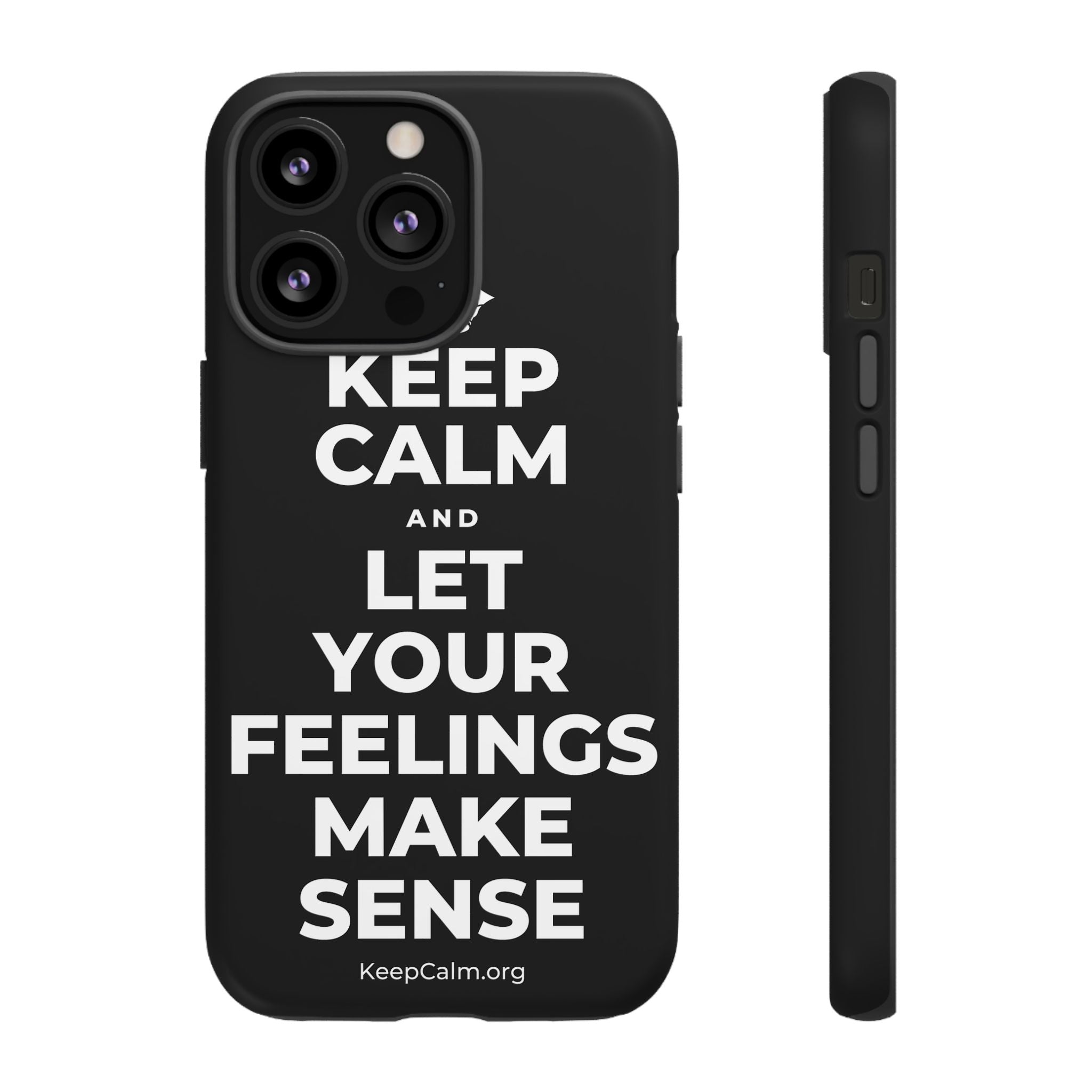 KEEP CALM AND LET YOUR FEELINGS MAKE SENSE Phone Case
