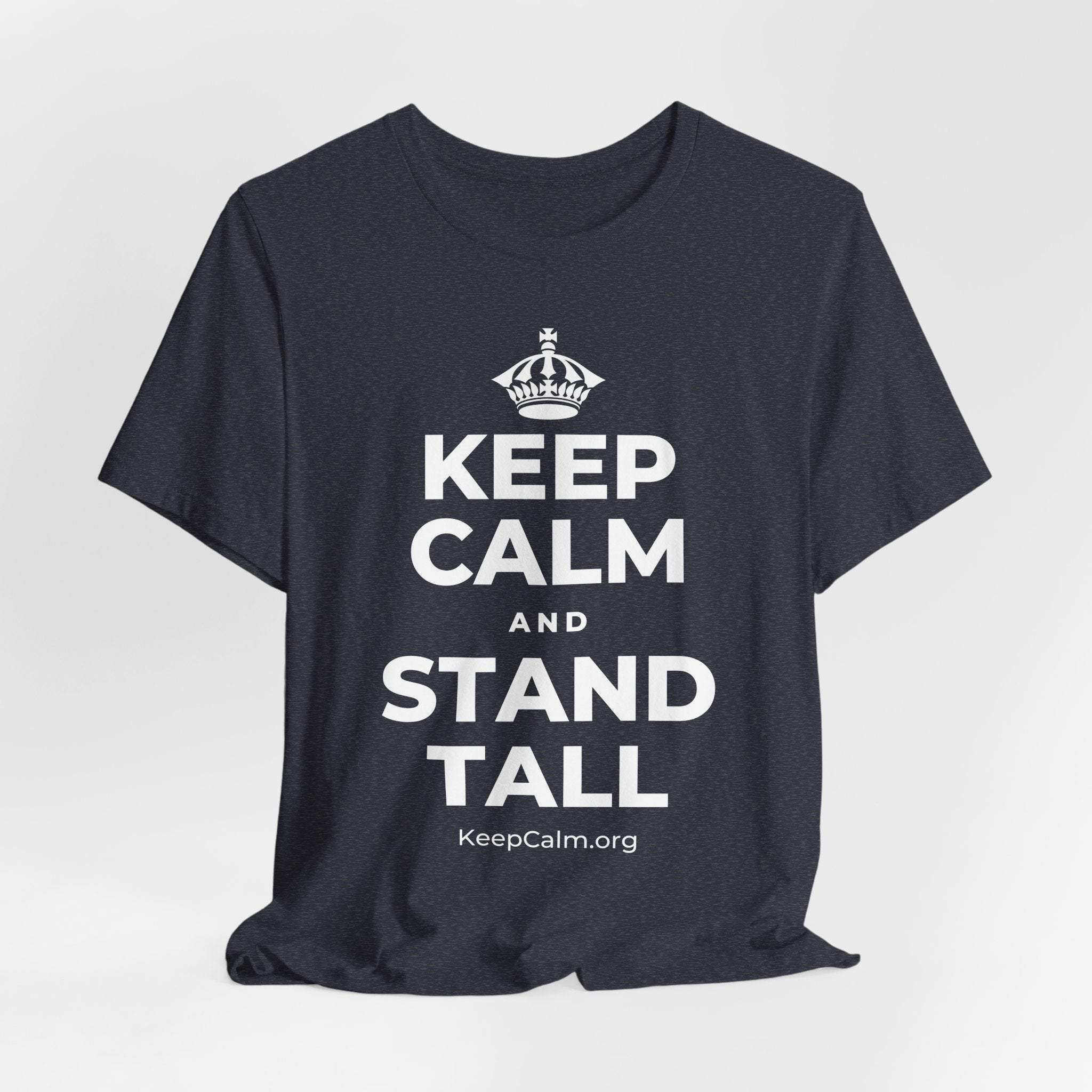 KEEP CALM AND STAND TALL T-Shirt (White–Asphalt)
