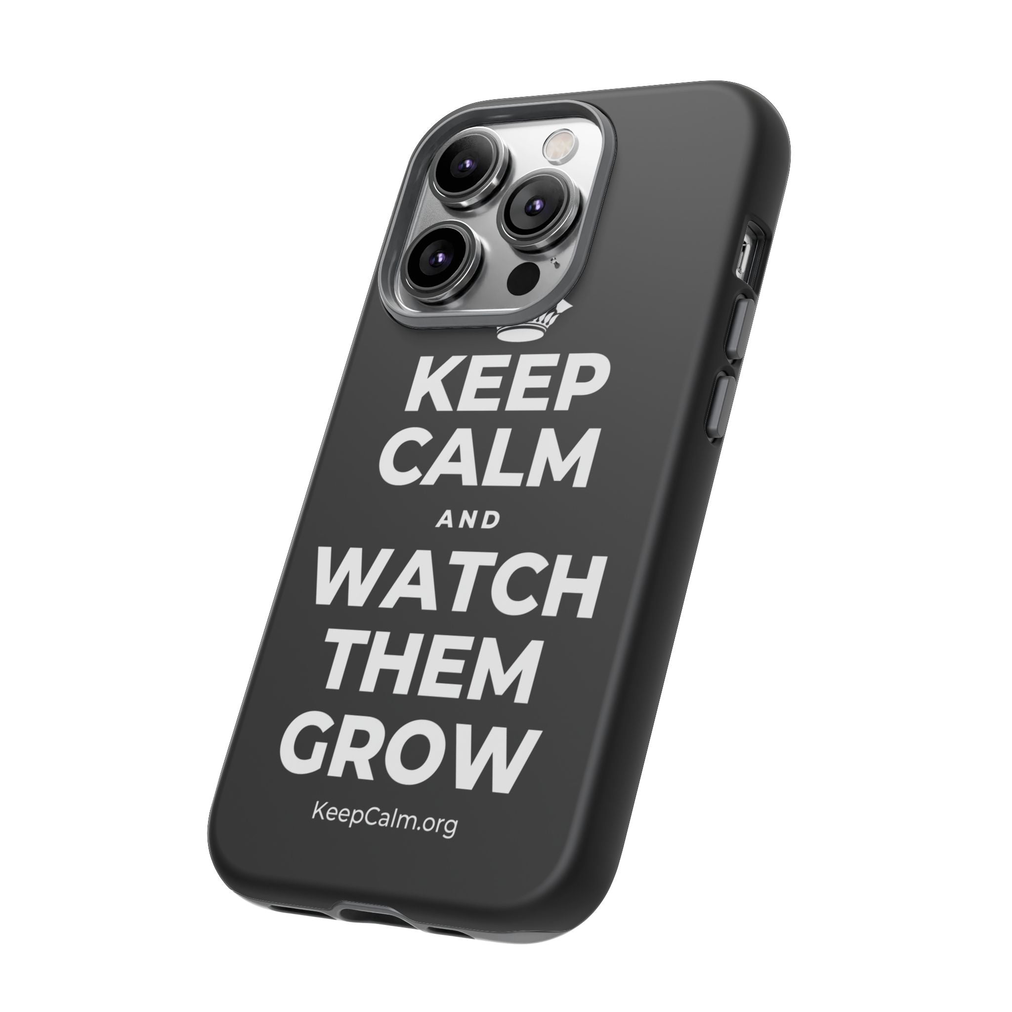 KEEP CALM AND WATCH THEM GROW Phone Case