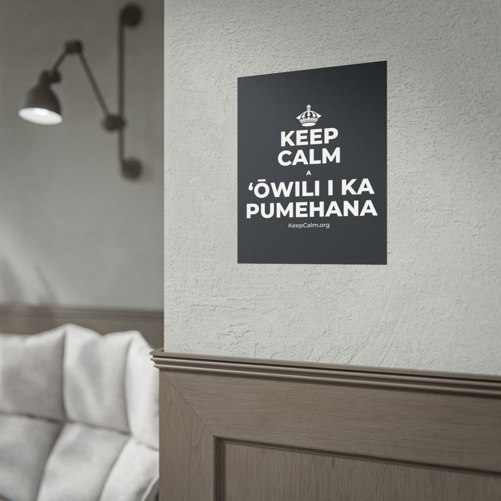 KEEP CALM A ʻŌWILI I KA PUMEHANA Poster (Dark)