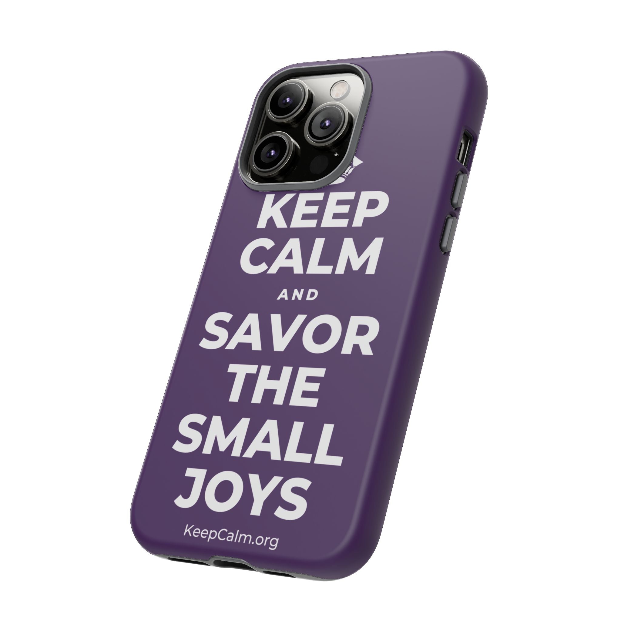 KEEP CALM AND SAVOR THE SMALL JOYS Phone Case