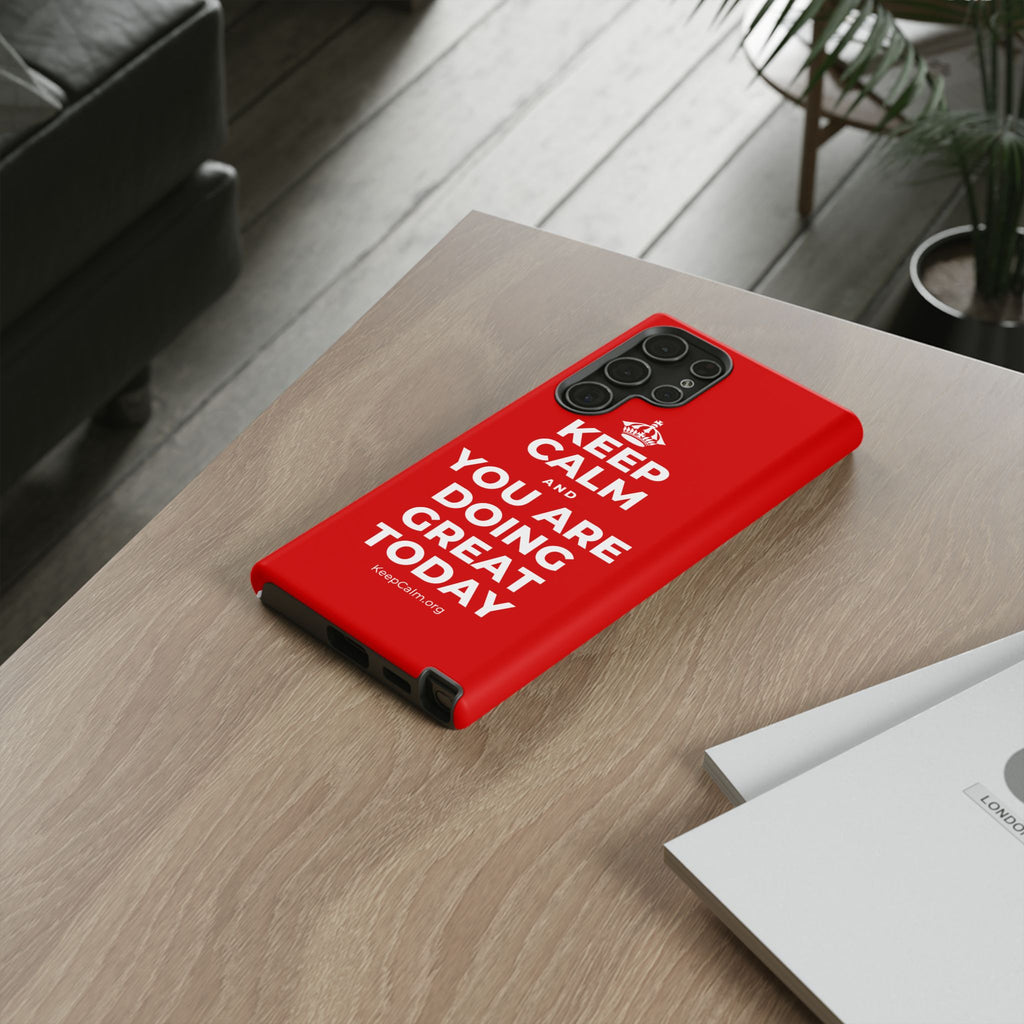KEEP CALM AND YOU ARE DOING GREAT TODAY Phone Case