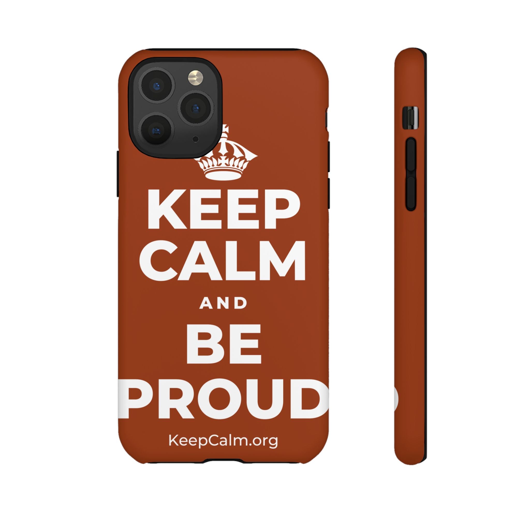 KEEP CALM AND BE PROUD Phone Case