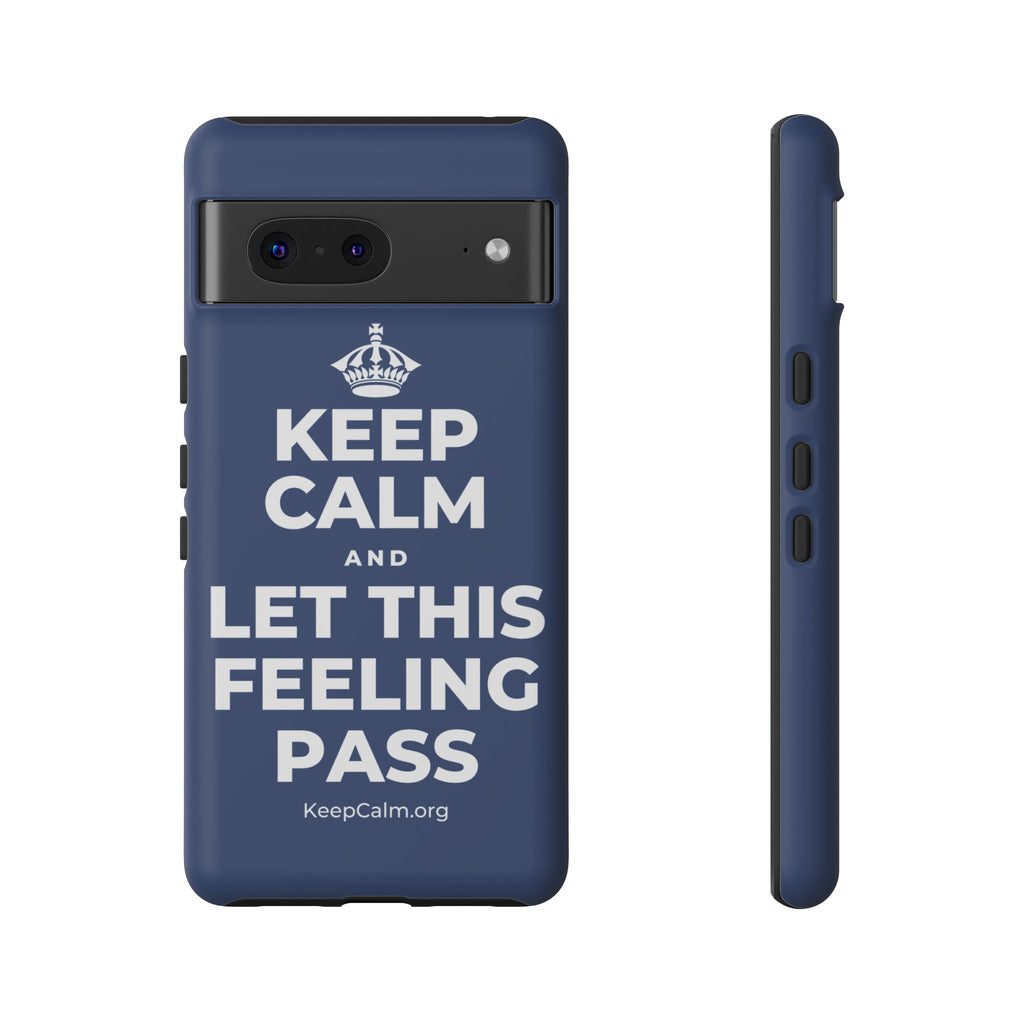 KEEP CALM AND LET THIS FEELING PASS Phone Case