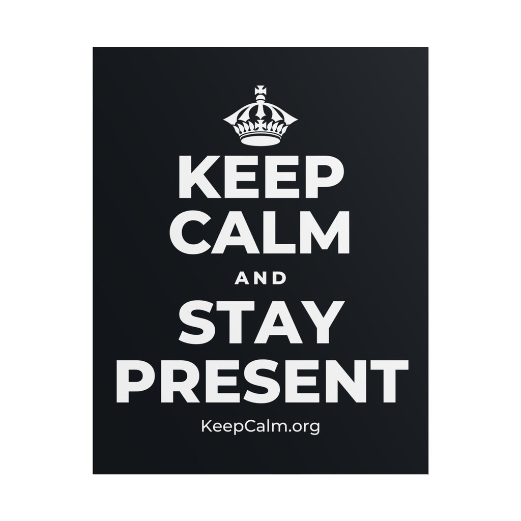 KEEP CALM AND STAY PRESENT Poster (Dark)