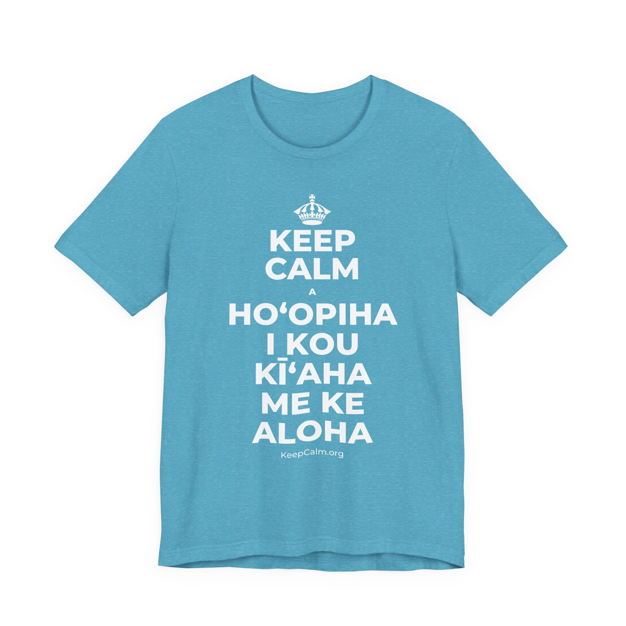KEEP CALM A HOʻOPIHA I KOU KĪʻAHA ME KE ALOHA T-Shirt (Soft Cream–Heather Mauve)