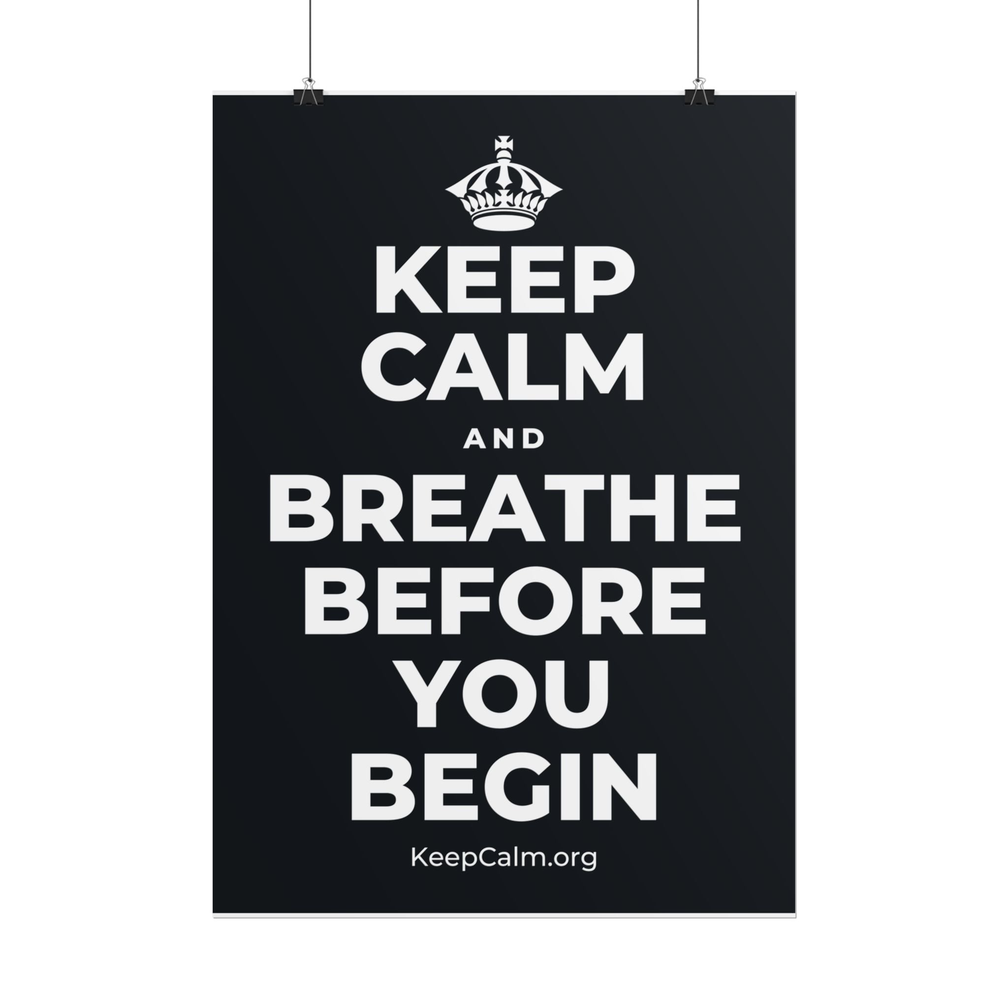 KEEP CALM AND BREATHE BEFORE YOU BEGIN Poster (Dark)