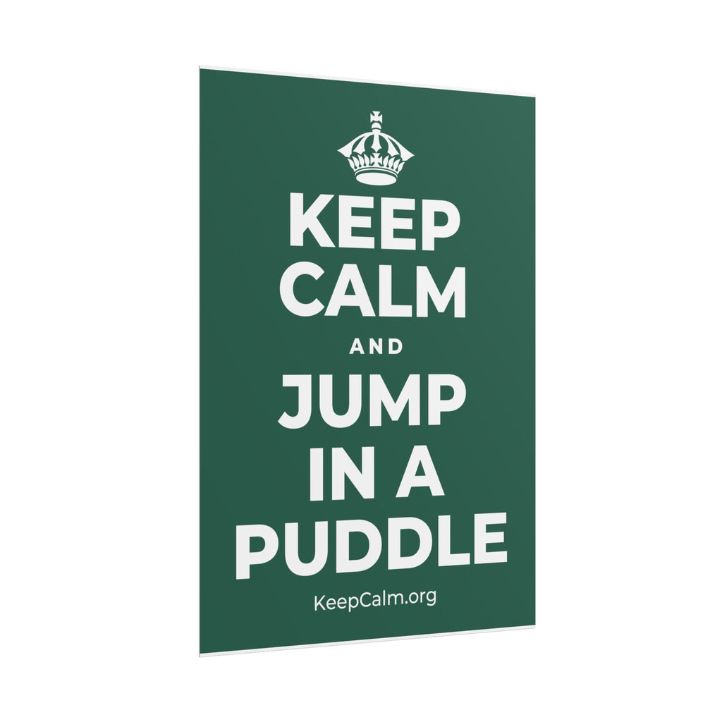 KEEP CALM AND JUMP IN A PUDDLE Poster