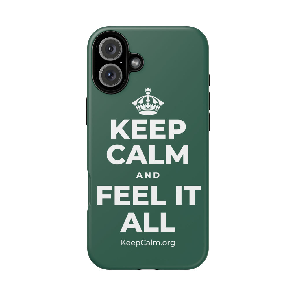 KEEP CALM AND FEEL IT ALL Phone Case