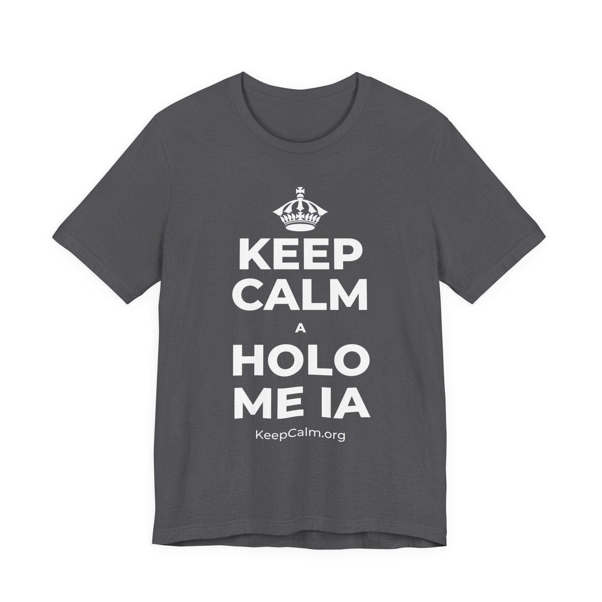 KEEP CALM A HOLO ME IA T-Shirt (White–Asphalt)