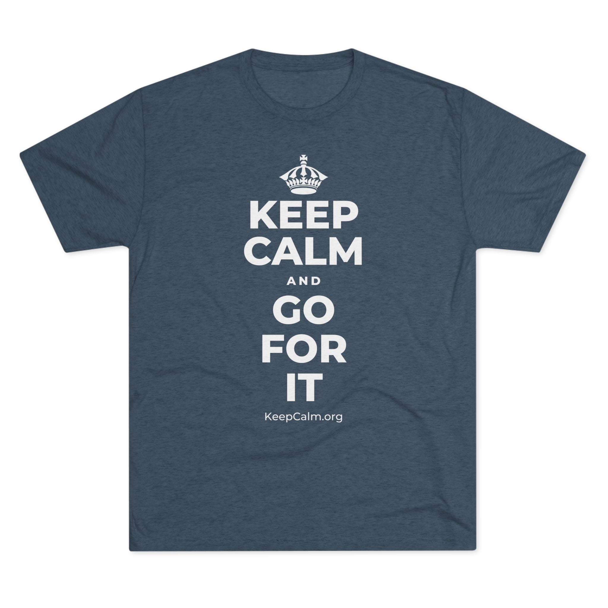 KEEP CALM AND GO FOR IT Tri-Blend Tee