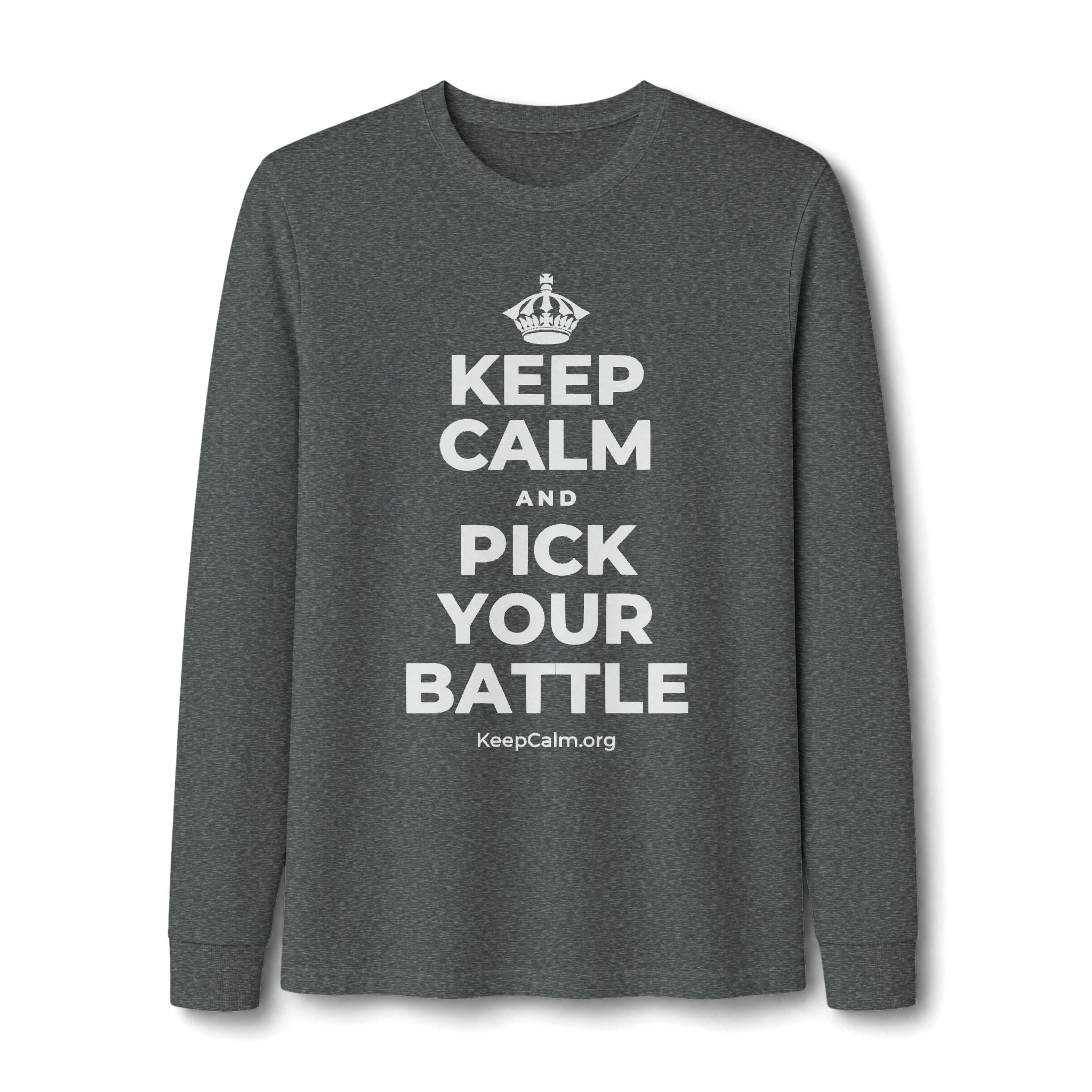 KEEP CALM AND PICK YOUR BATTLE Long Sleeve Tee