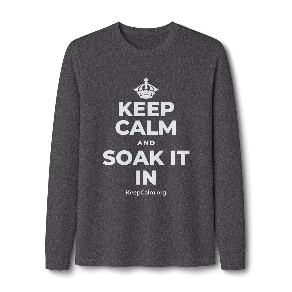 KEEP CALM AND SOAK IT IN Long Sleeve Tee
