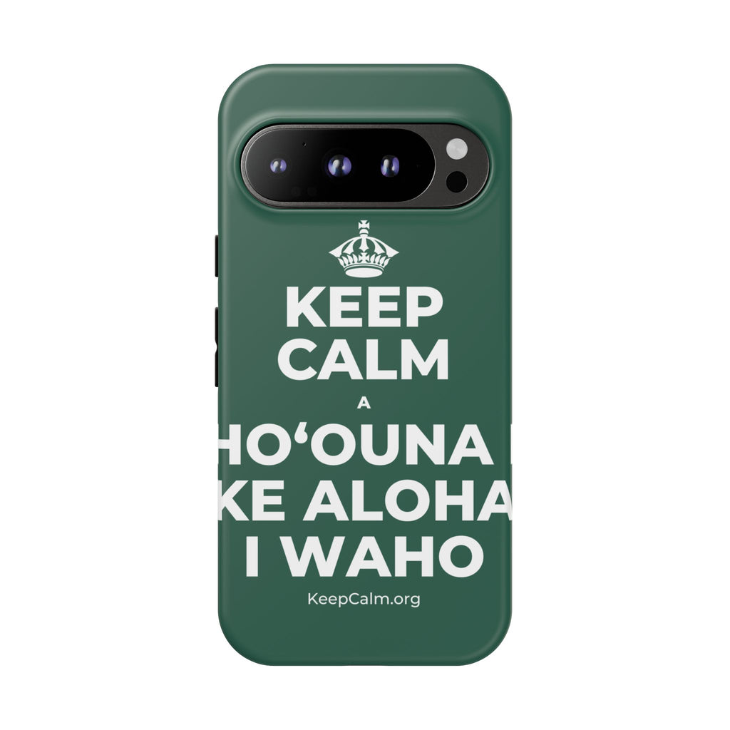 KEEP CALM A HOʻOUNA I KE ALOHA I WAHO Phone Case