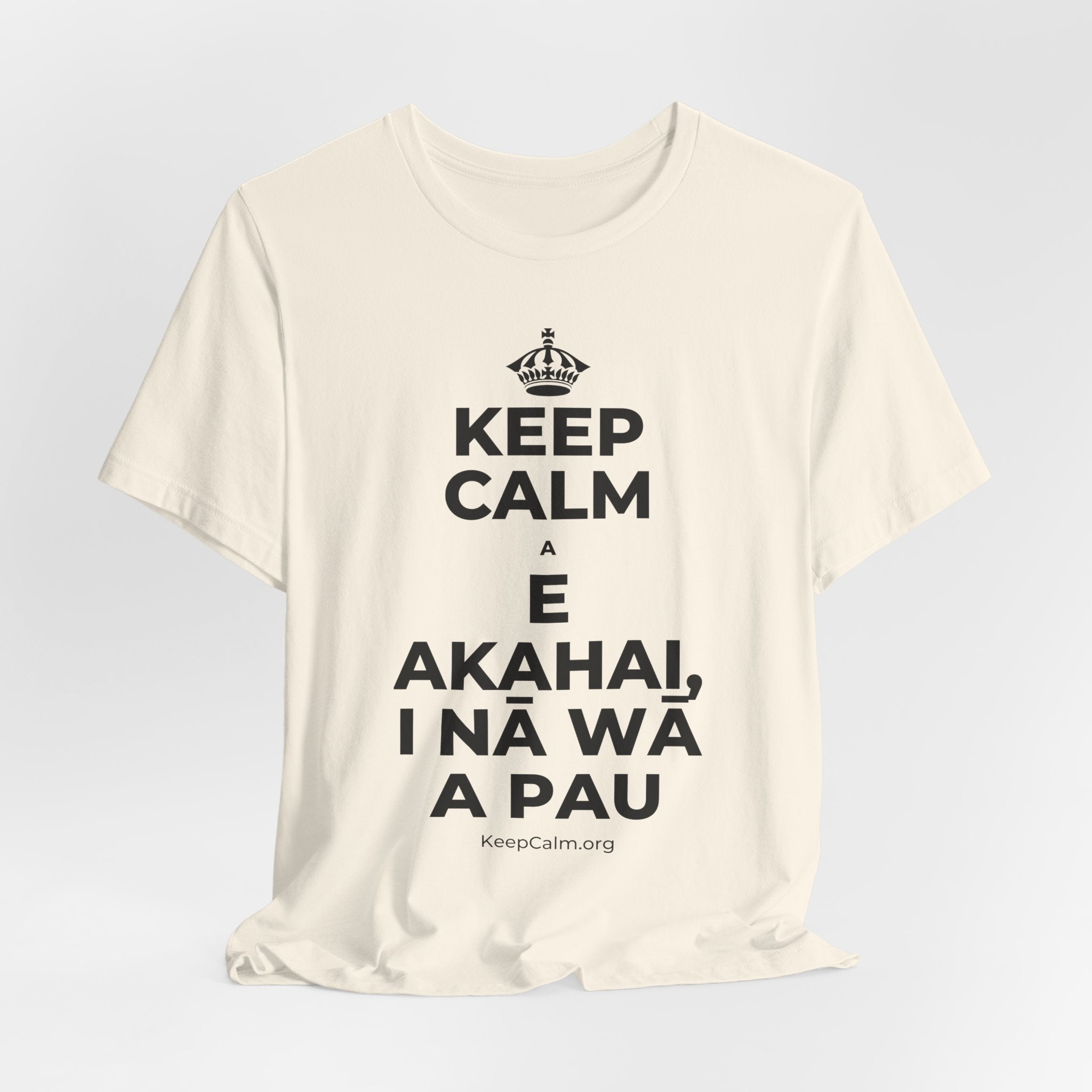 KEEP CALM A E AKAHAI, I NĀ WĀ A PAU T-Shirt (White–Asphalt)