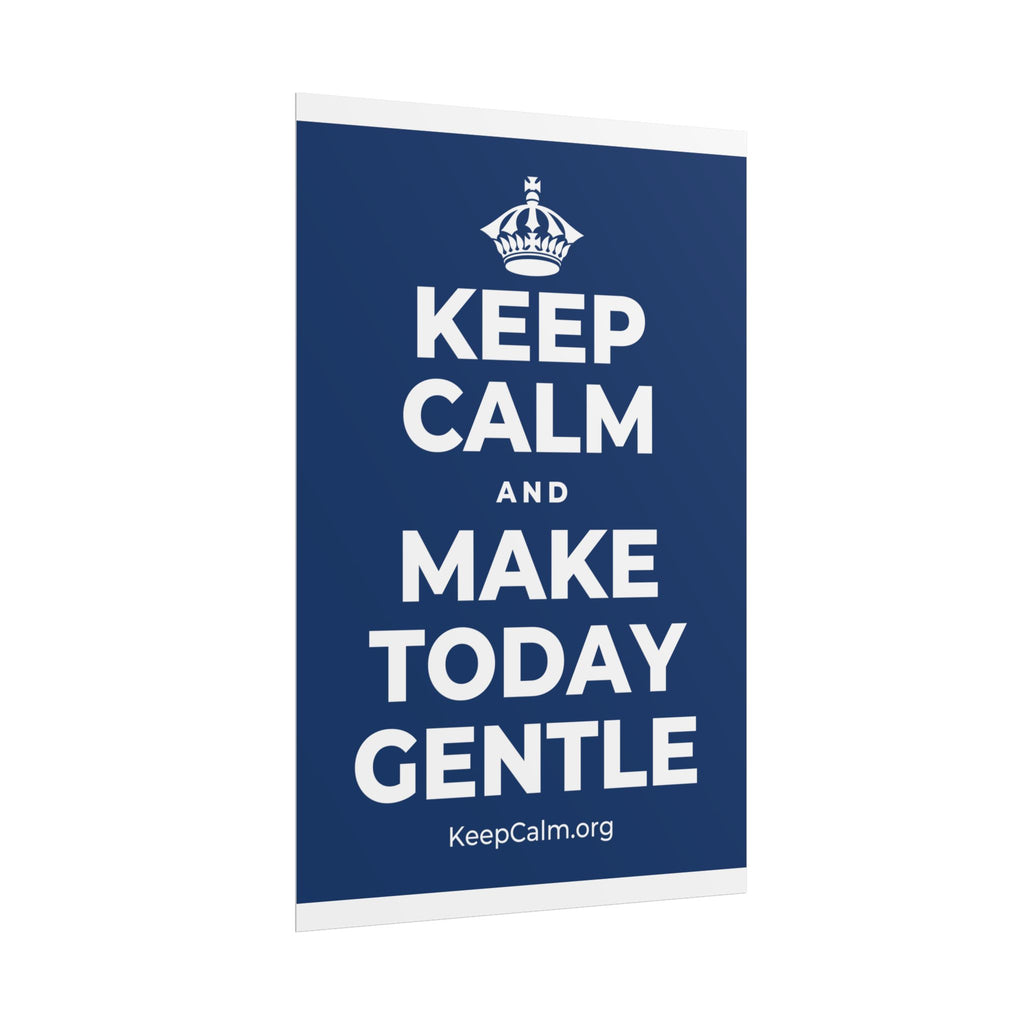 KEEP CALM AND MAKE TODAY GENTLE Poster