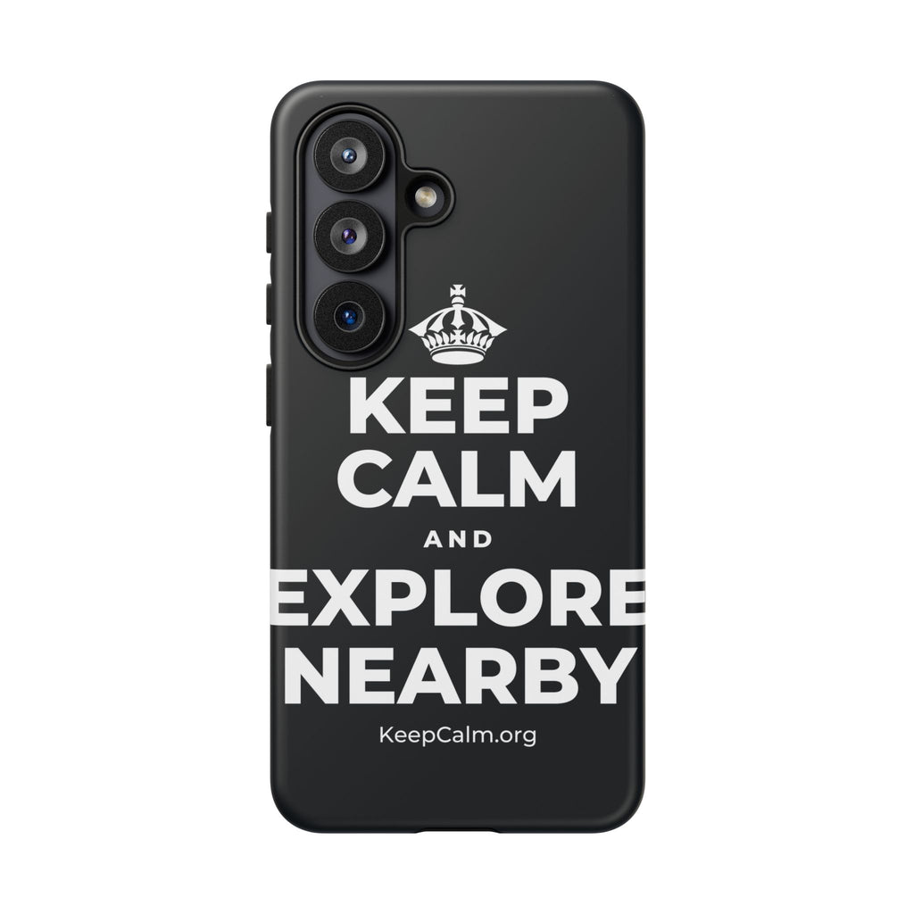KEEP CALM AND EXPLORE NEARBY Phone Case (Dark)