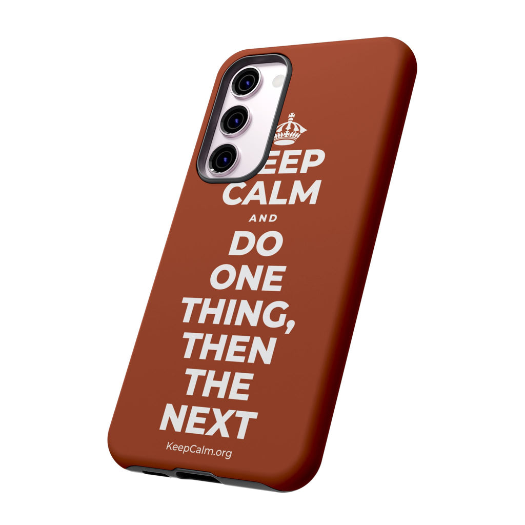 KEEP CALM AND DO ONE THING, THEN THE NEXT Phone Case