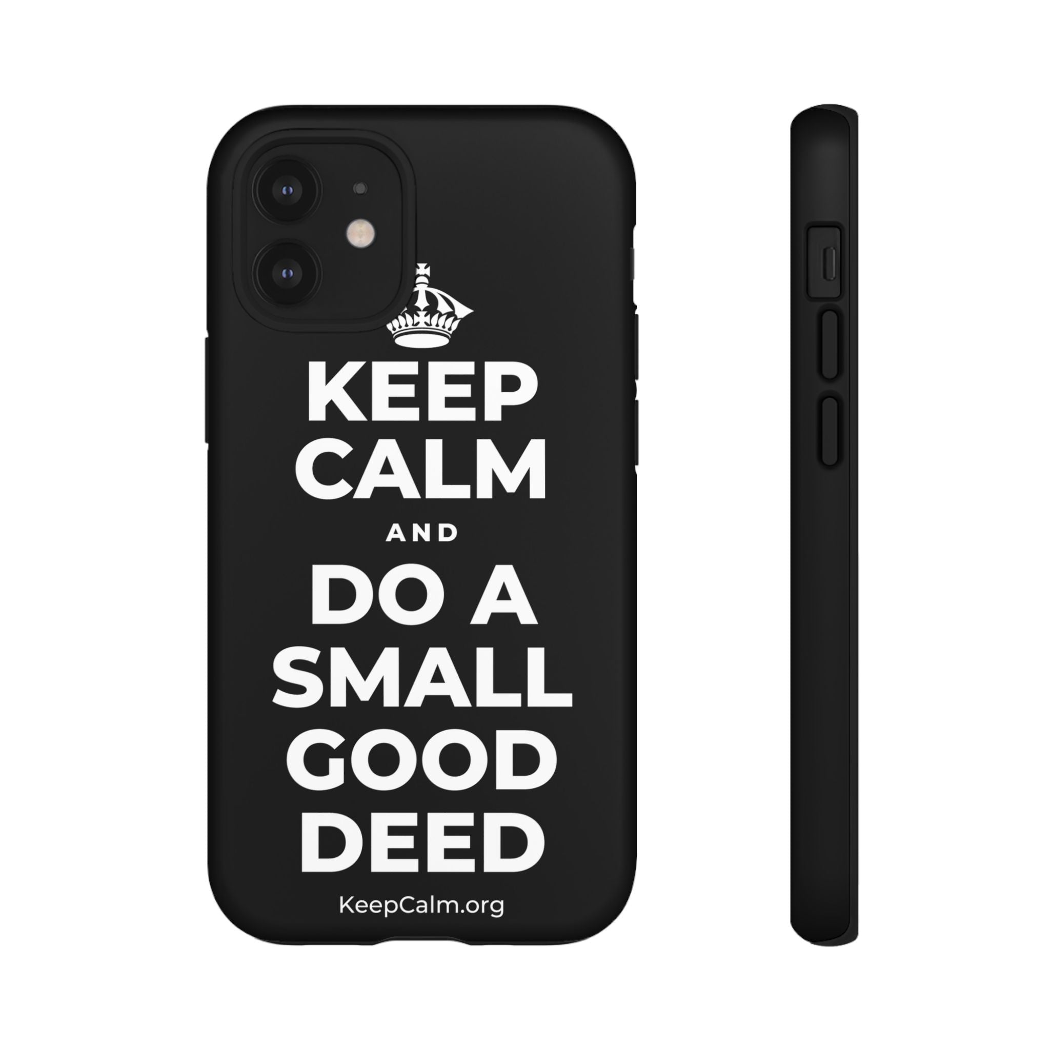 KEEP CALM AND DO A SMALL GOOD DEED Phone Case