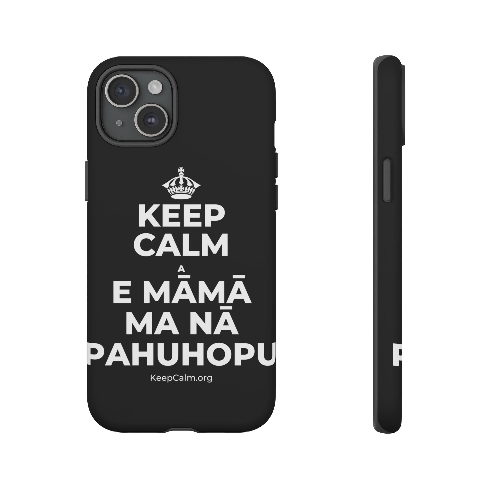 KEEP CALM A E MĀMĀ MA NĀ PAHUHOPU Phone Case