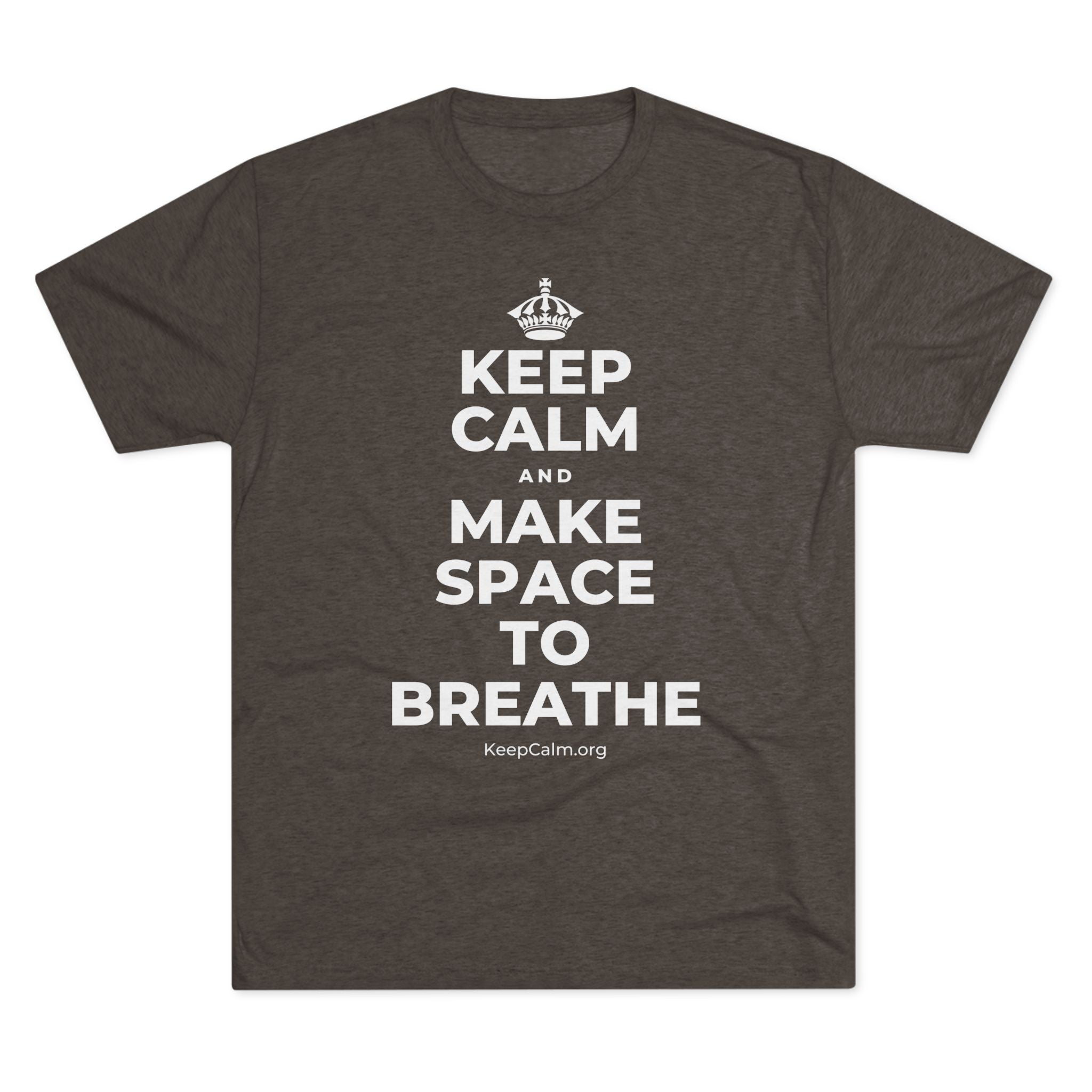 KEEP CALM AND MAKE SPACE TO BREATHE Tri-Blend Tee