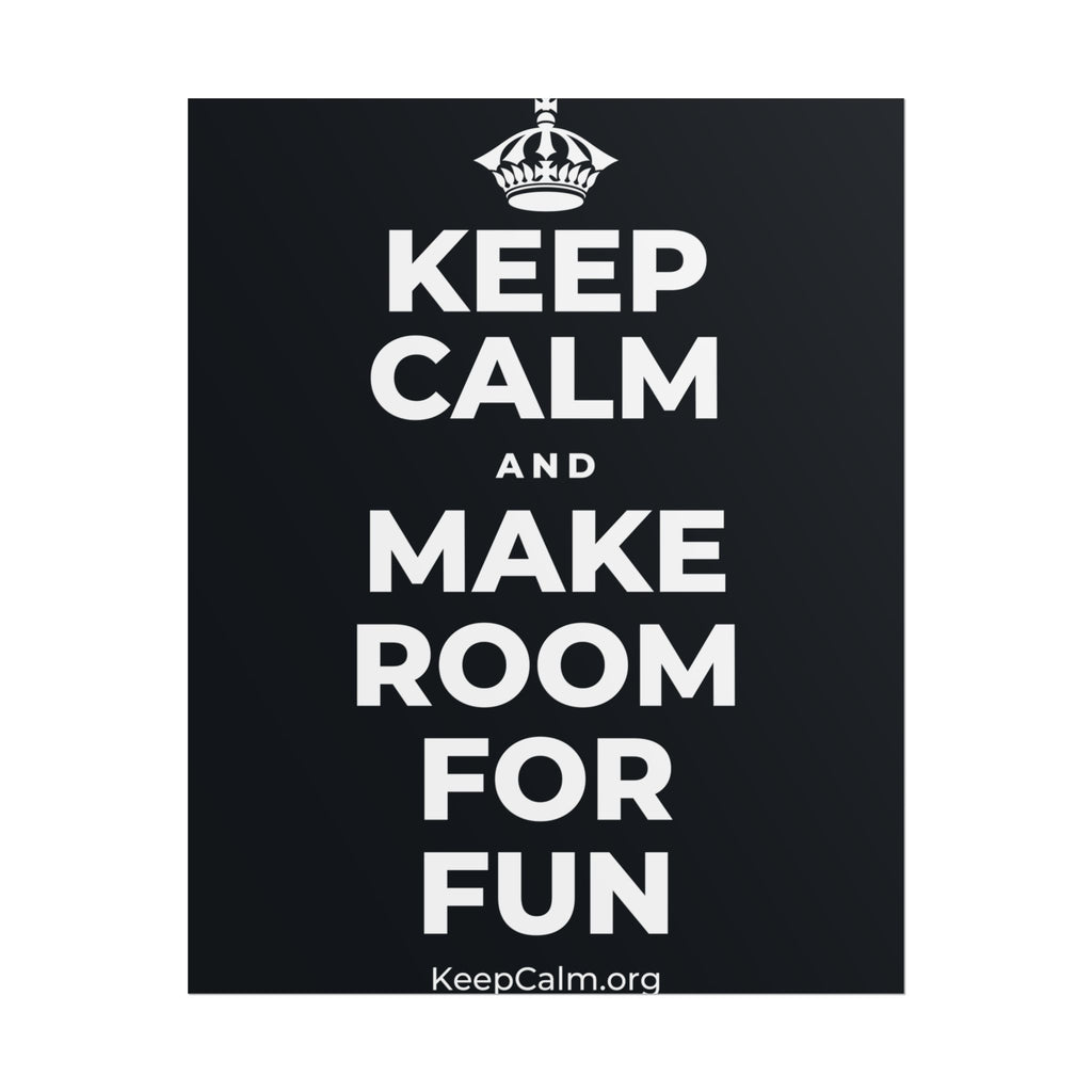 KEEP CALM AND MAKE ROOM FOR FUN Poster (Dark)