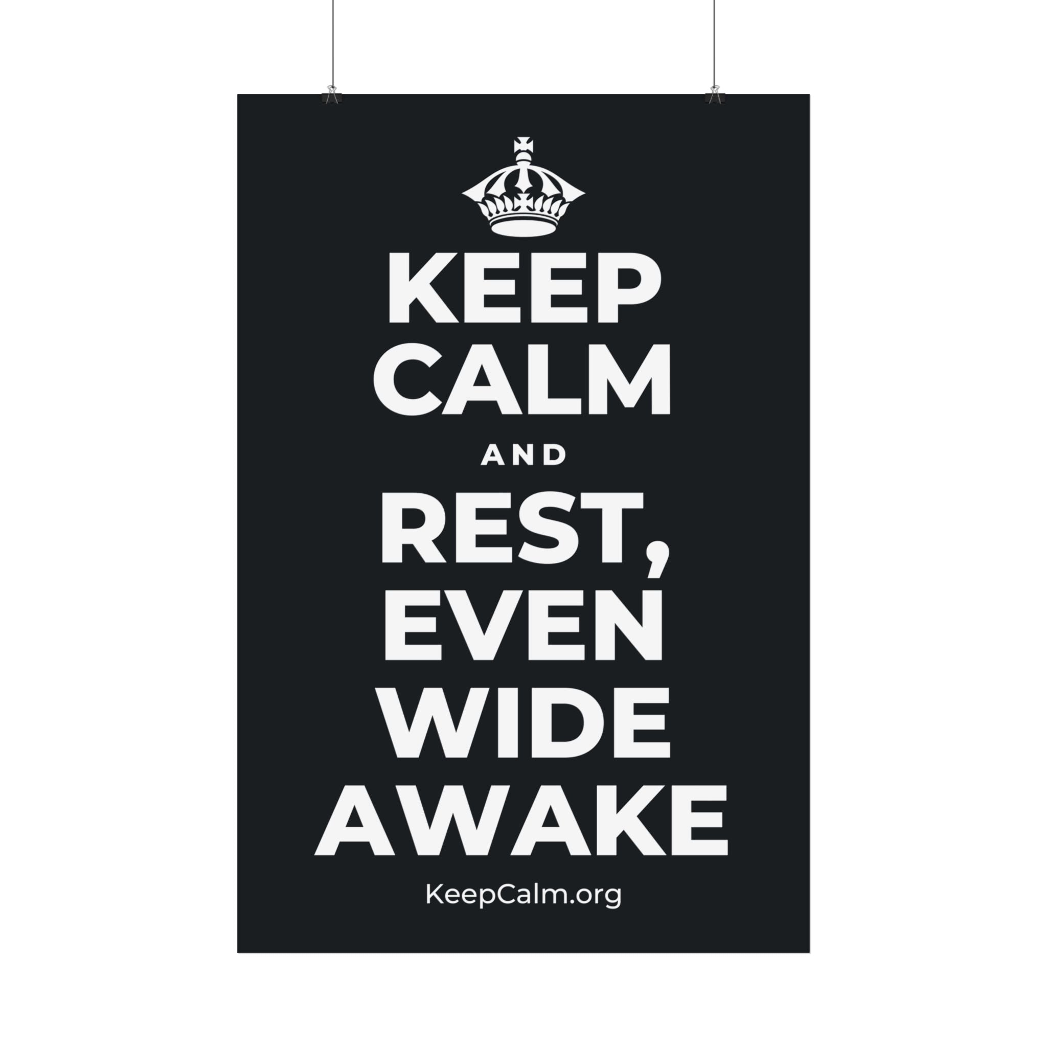 KEEP CALM AND REST, EVEN WIDE AWAKE Satin Poster (Dark)