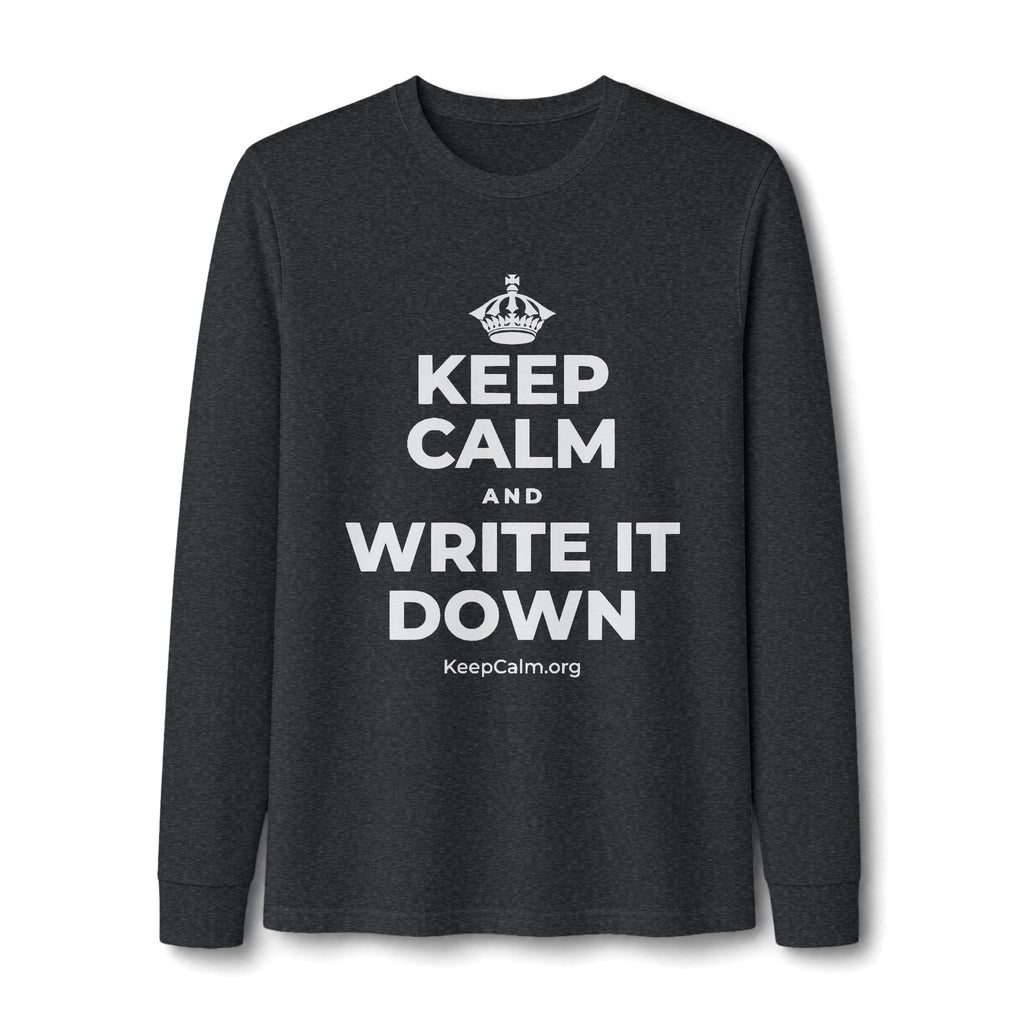 KEEP CALM AND WRITE IT DOWN Long Sleeve Tee