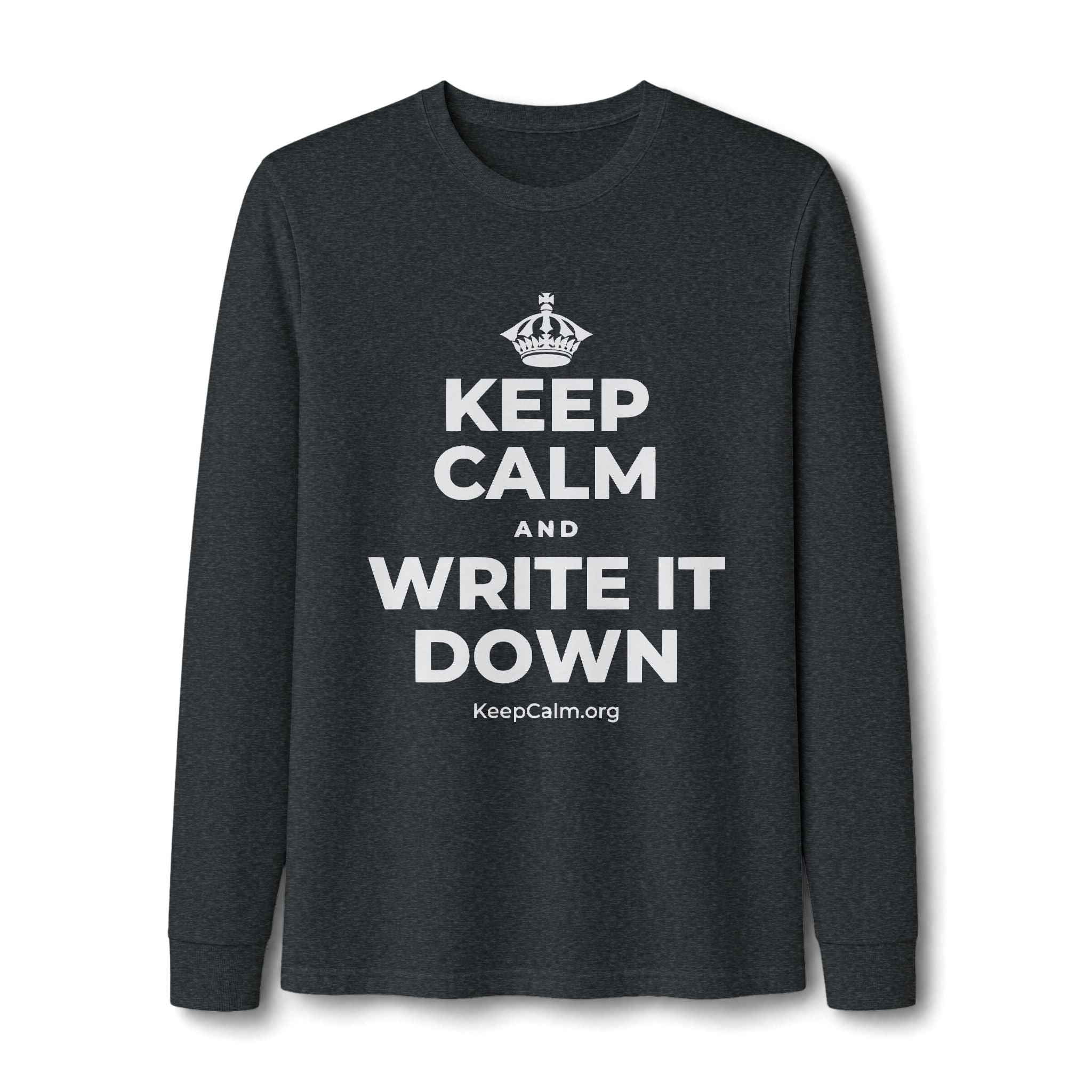 KEEP CALM AND WRITE IT DOWN Long Sleeve Tee