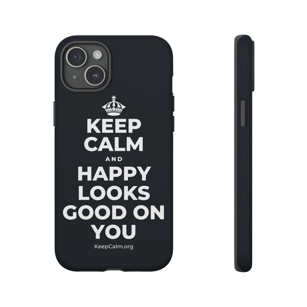 KEEP CALM AND HAPPY LOOKS GOOD ON YOU Phone Case (Dark)