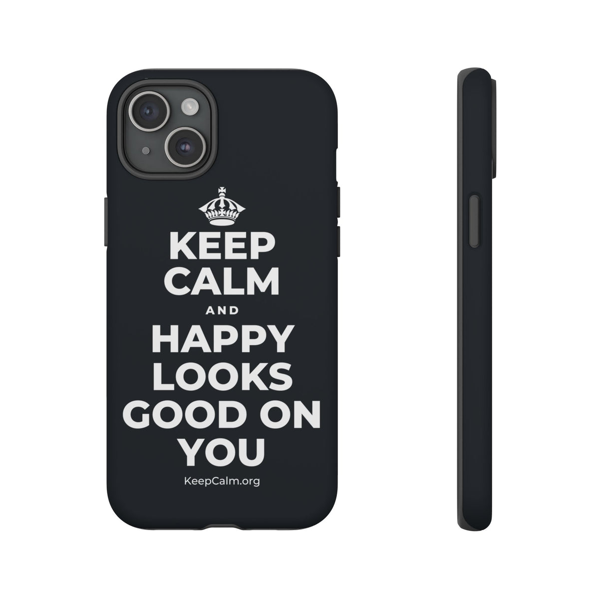 KEEP CALM AND HAPPY LOOKS GOOD ON YOU Phone Case (Dark)