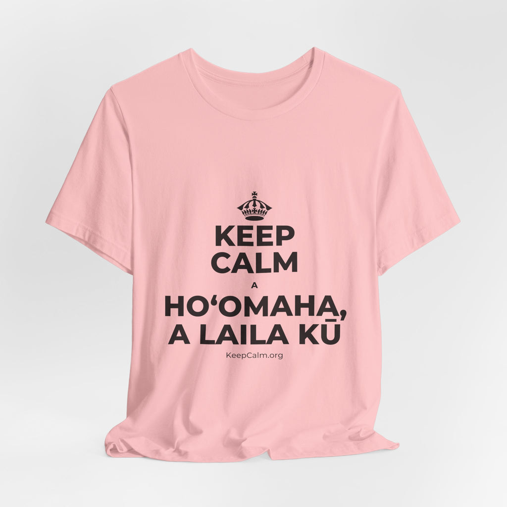 KEEP CALM A HOʻOMAHA, A LAILA KŪ T-Shirt (White–Asphalt)
