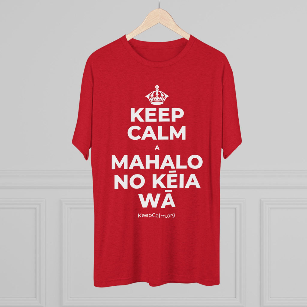 KEEP CALM A MAHALO NO KĒIA WĀ Tri-Blend Tee