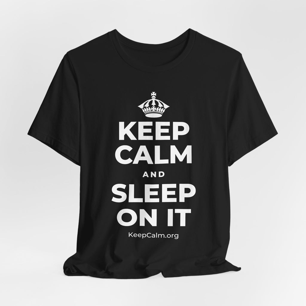 KEEP CALM AND SLEEP ON IT T-Shirt (White–Asphalt)