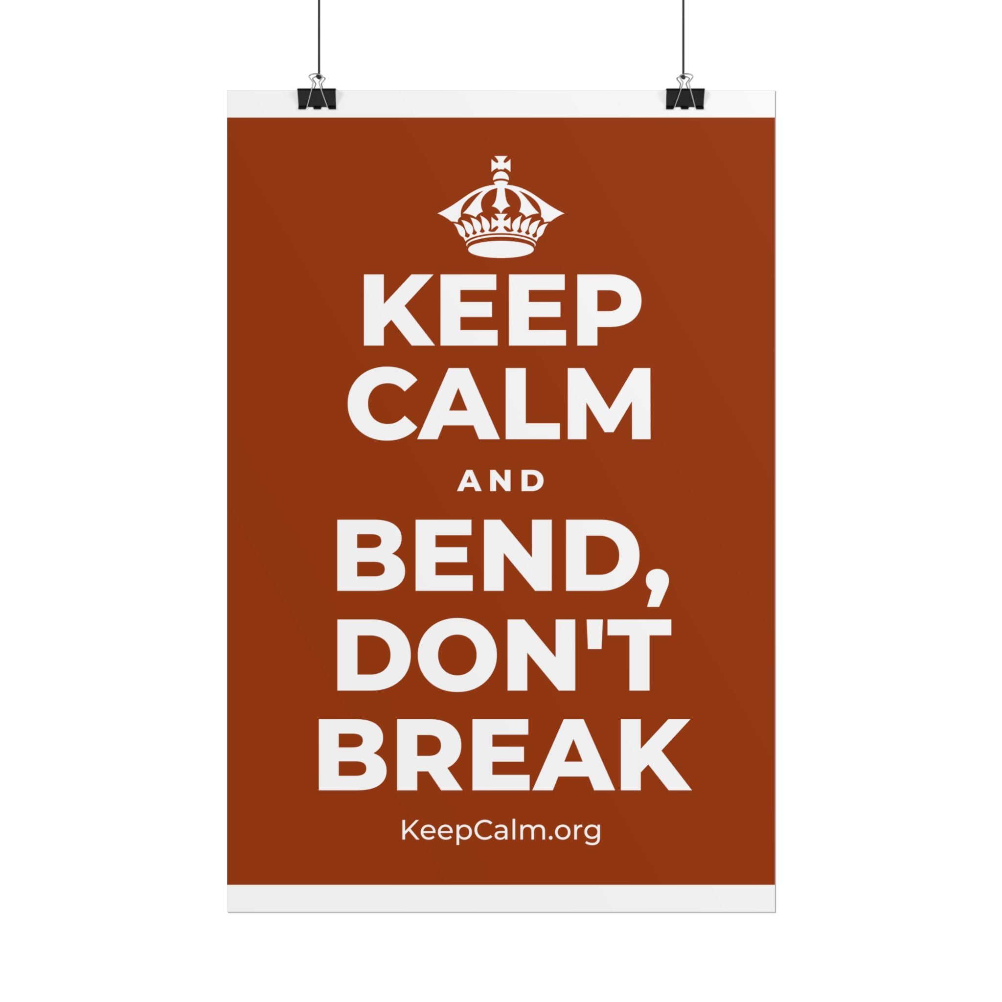 KEEP CALM AND BEND, DON'T BREAK Poster