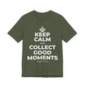 KEEP CALM AND COLLECT GOOD MOMENTS T-Shirt (Military Green–Autumn)
