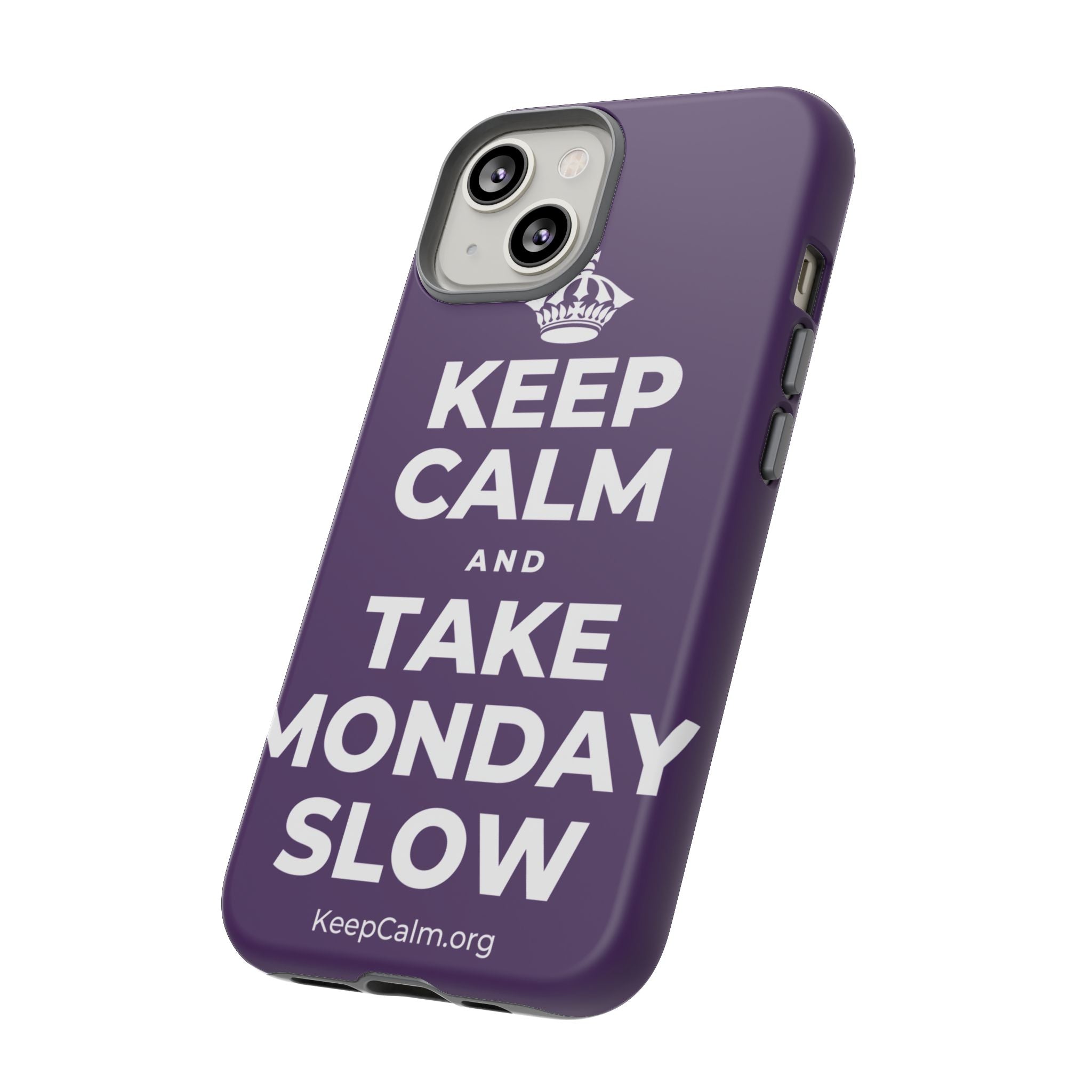 KEEP CALM AND TAKE MONDAY SLOW Phone Case