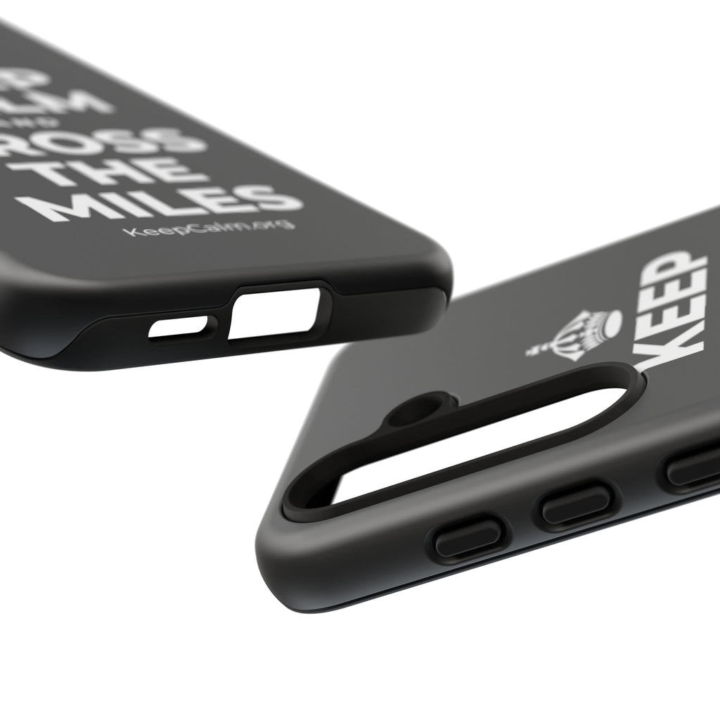 KEEP CALM AND CROSS THE MILES Phone Case