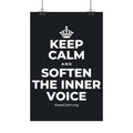 KEEP CALM AND SOFTEN THE INNER VOICE Satin Poster (Dark)