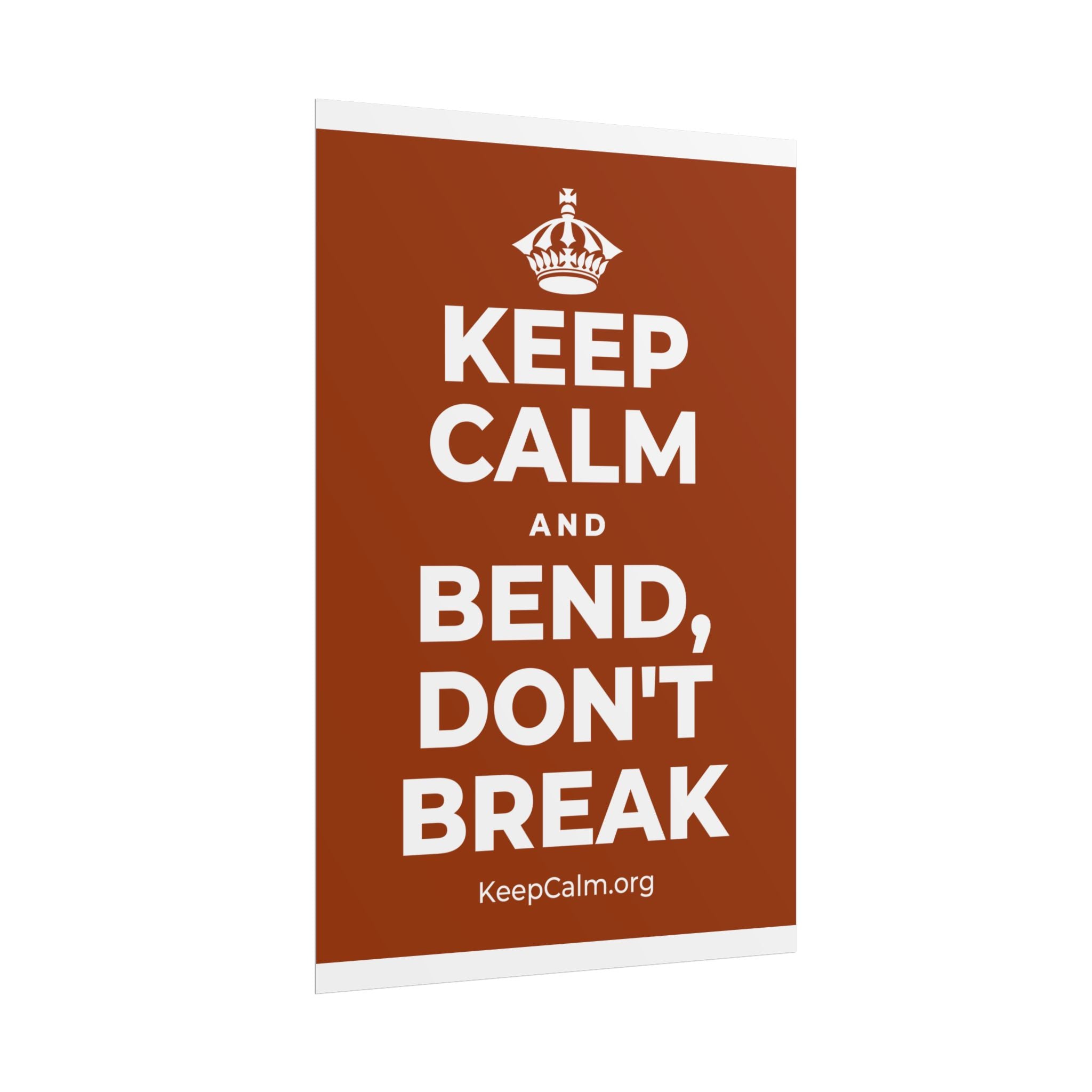 KEEP CALM AND BEND, DON'T BREAK Poster