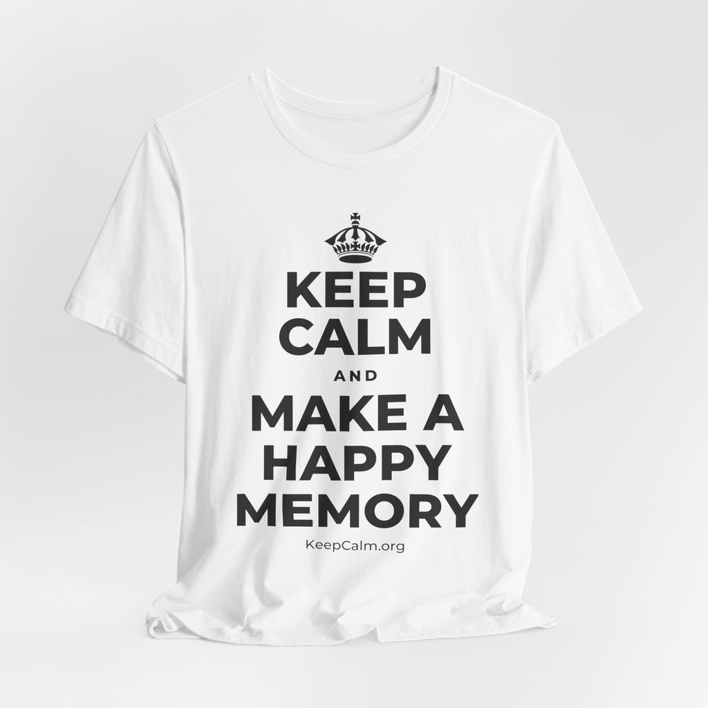 KEEP CALM AND MAKE A HAPPY MEMORY T-Shirt (White–Asphalt)