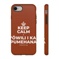 KEEP CALM A ʻŌWILI I KA PUMEHANA Phone Case