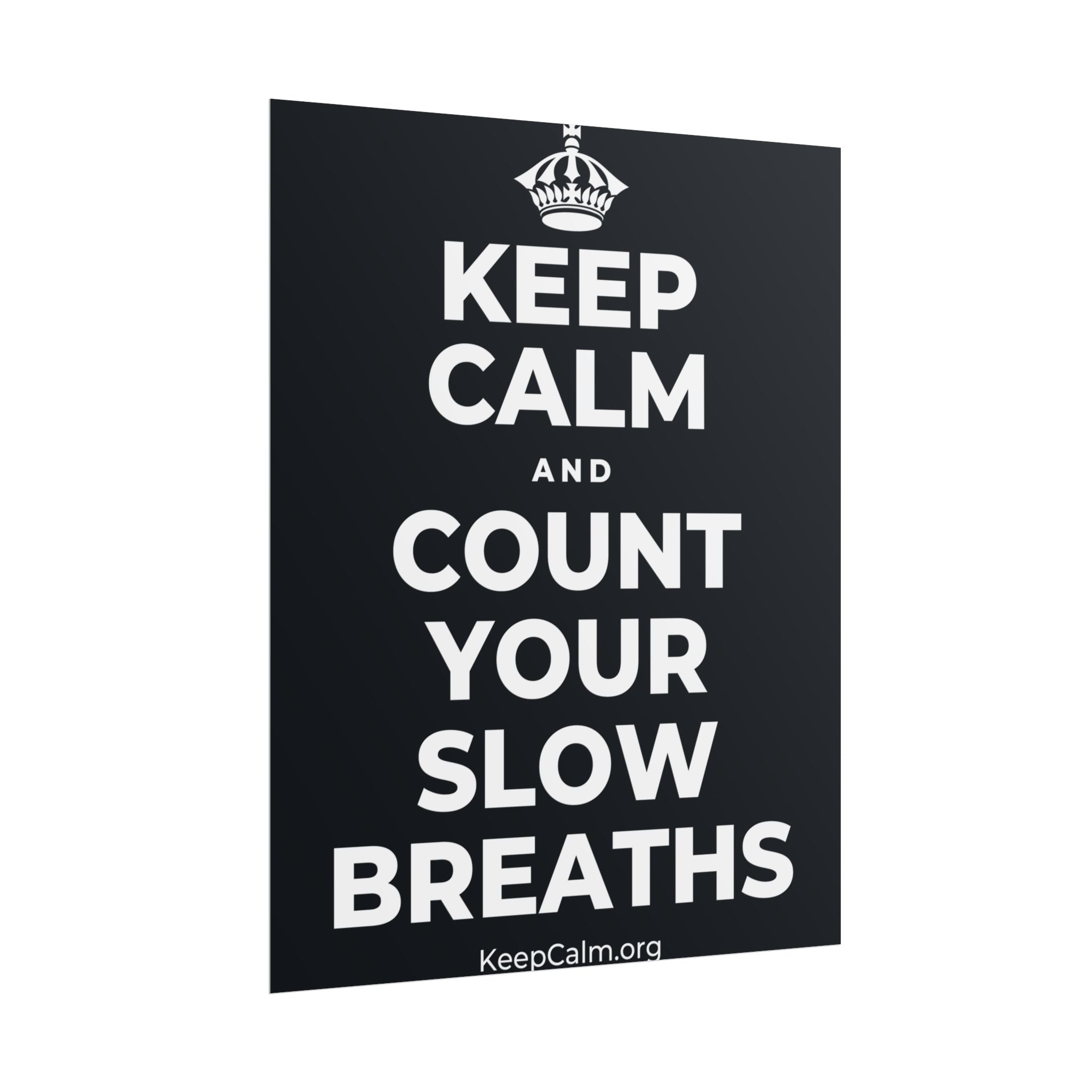 KEEP CALM AND COUNT YOUR SLOW BREATHS Poster (Dark)