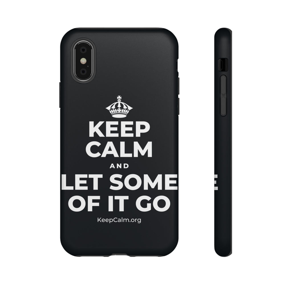 KEEP CALM AND LET SOME OF IT GO Phone Case (Dark)