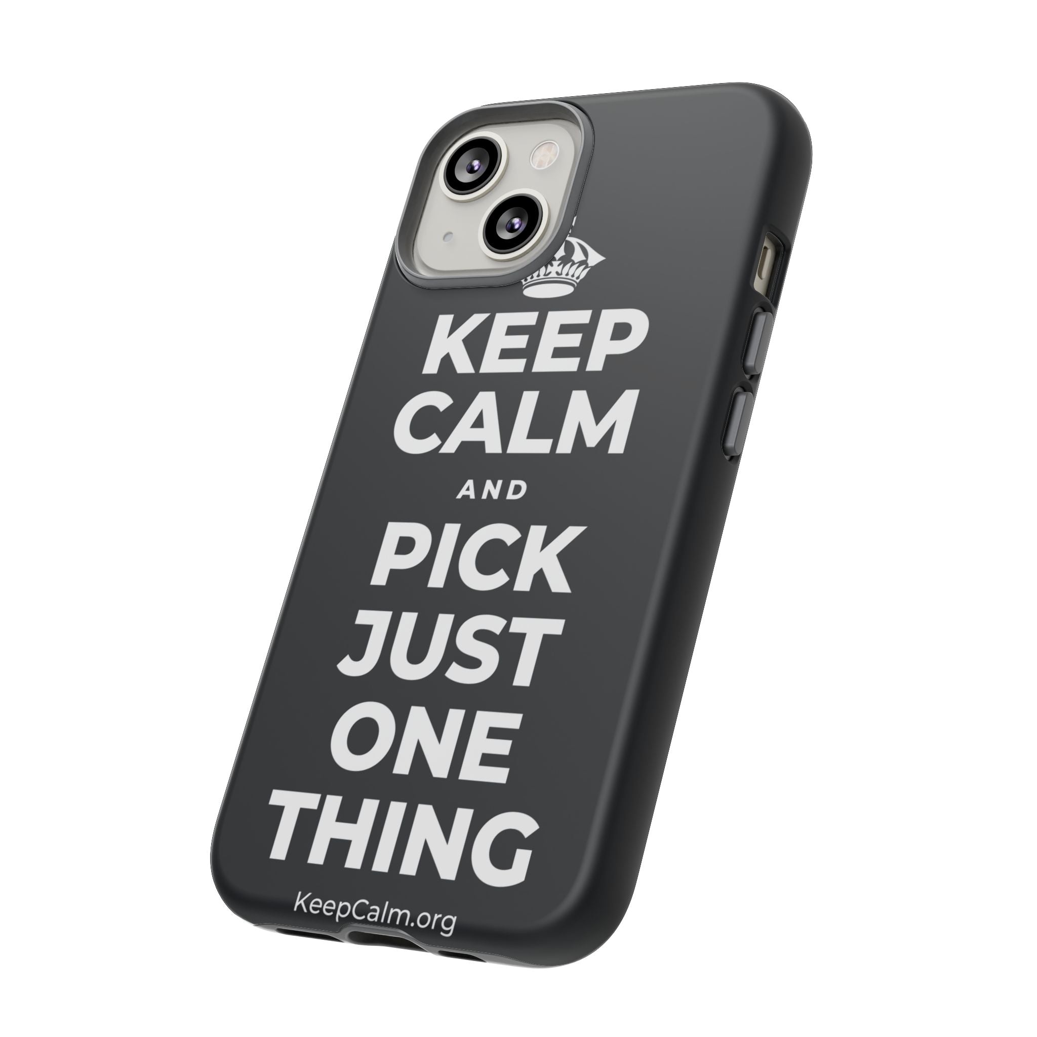 KEEP CALM AND PICK JUST ONE THING Phone Case (Dark)