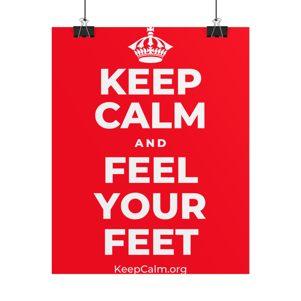 KEEP CALM AND FEEL YOUR FEET Poster