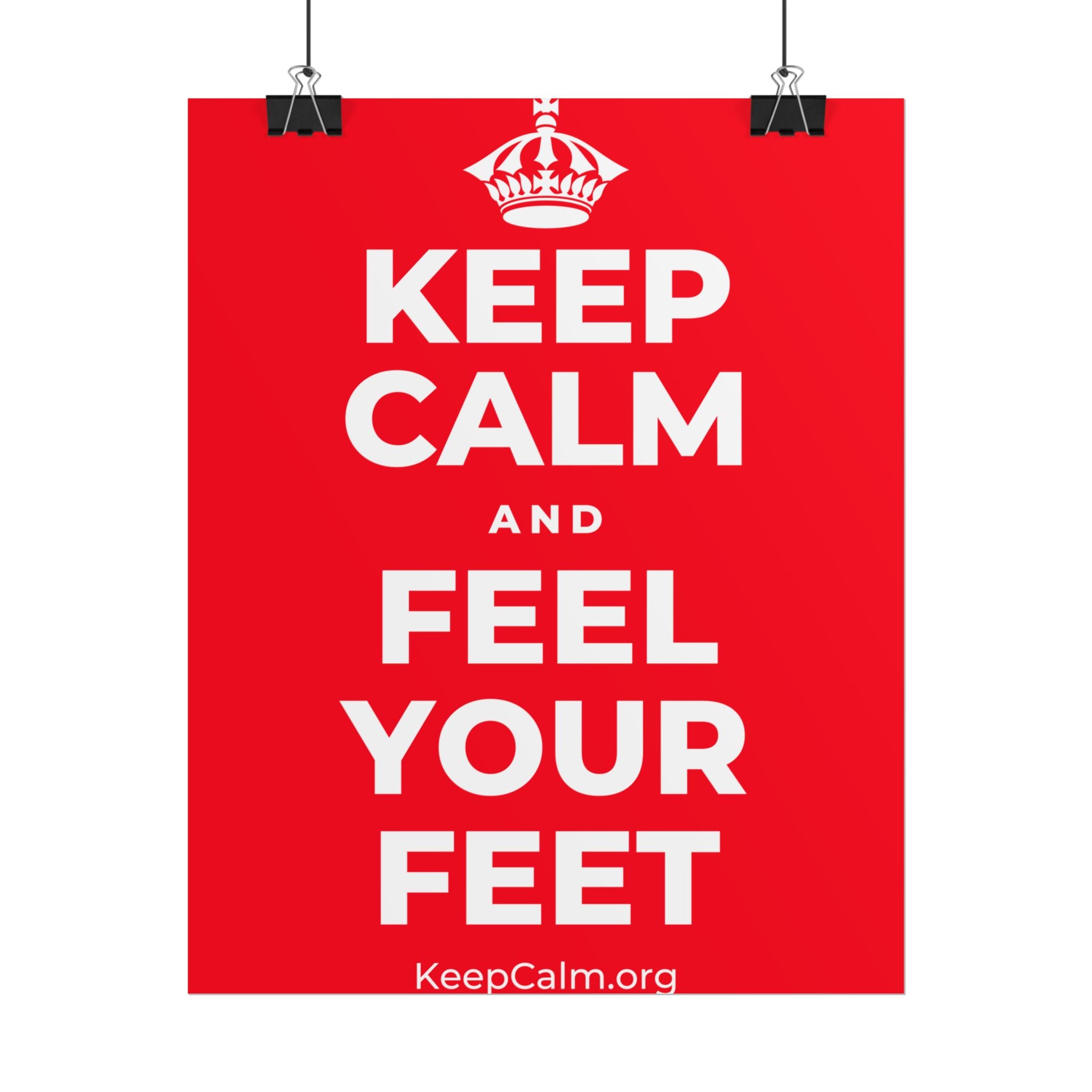 KEEP CALM AND FEEL YOUR FEET Poster