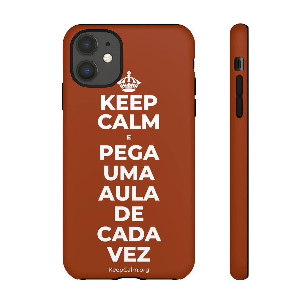 KEEP CALM E PEGA UMA AULA DE CADA VEZ Phone Case