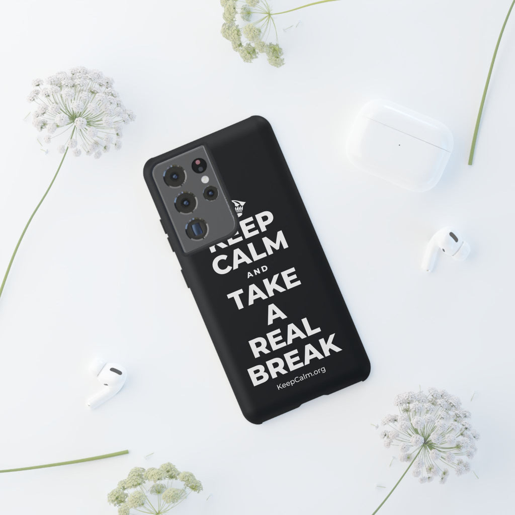 KEEP CALM AND TAKE A REAL BREAK Phone Case (Dark)