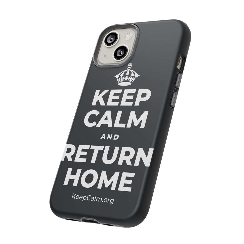 KEEP CALM AND RETURN HOME Phone Case (Dark)